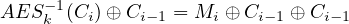 AES −1(Ci)⊕ Ci−1 = Mi ⊕ Ci−1 ⊕Ci− 1
    k
